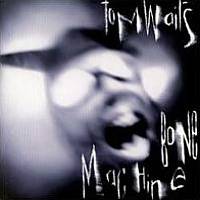 Tom Waits : Bone Machine Tom Waits : Bone Machine
